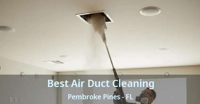 Best Air Duct Cleaning Pembroke Pines - FL