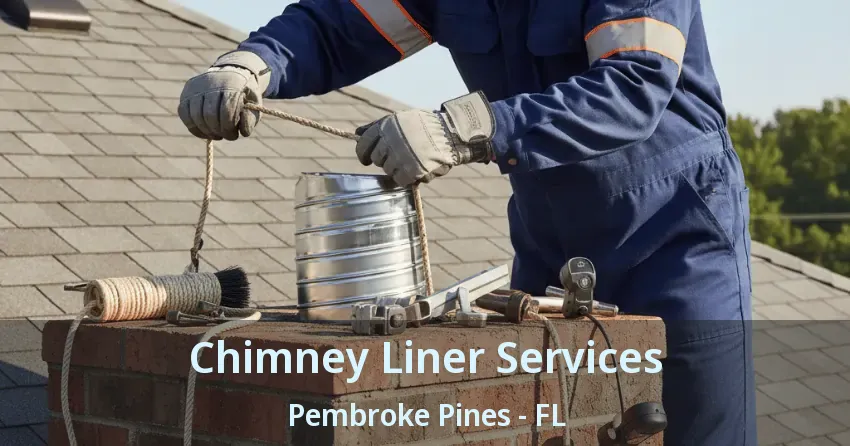 Chimney Liner Services Pembroke Pines - FL