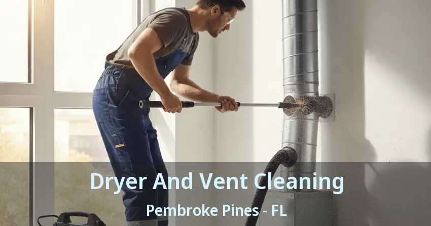 Dryer And Vent Cleaning Pembroke Pines - FL