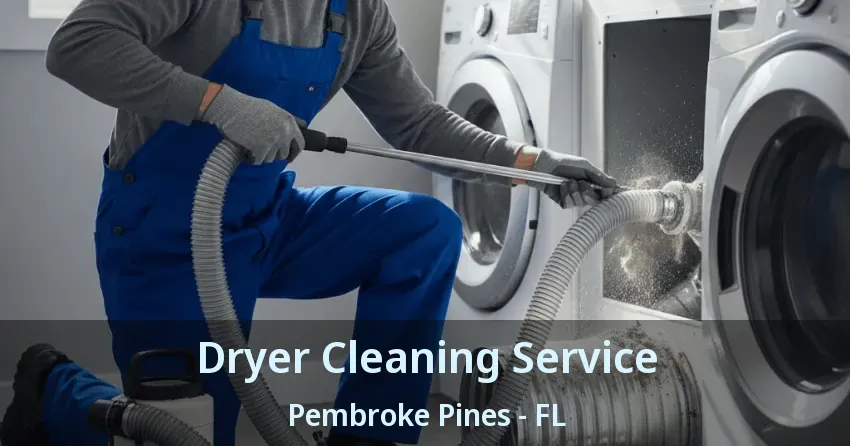 Dryer Cleaning Service Pembroke Pines - FL Dryer Cleaning Service Pembroke Pines - FL