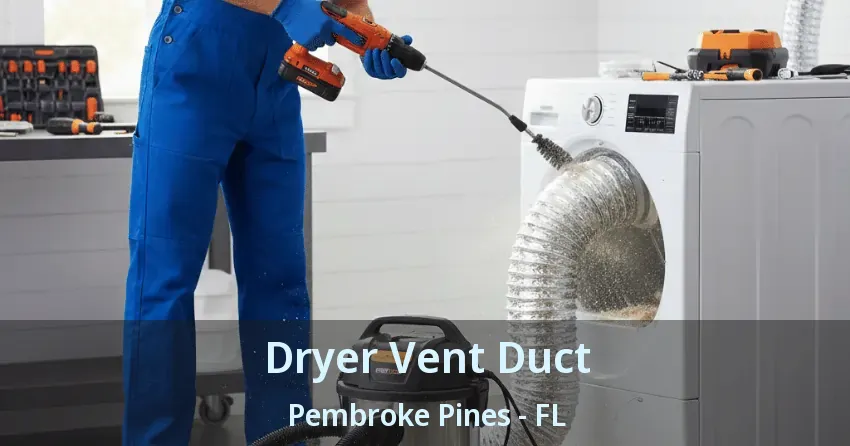 Dryer Vent Duct Pembroke Pines - FL