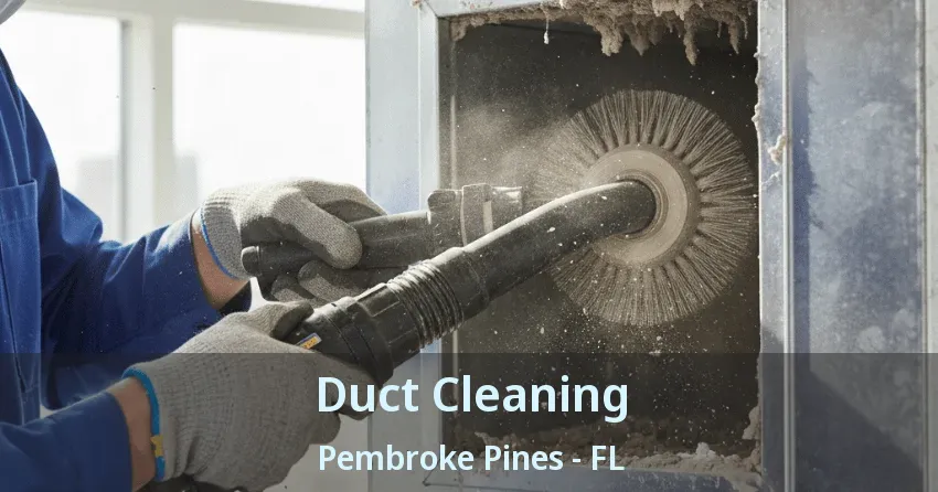 Duct Cleaning Pembroke Pines - FL