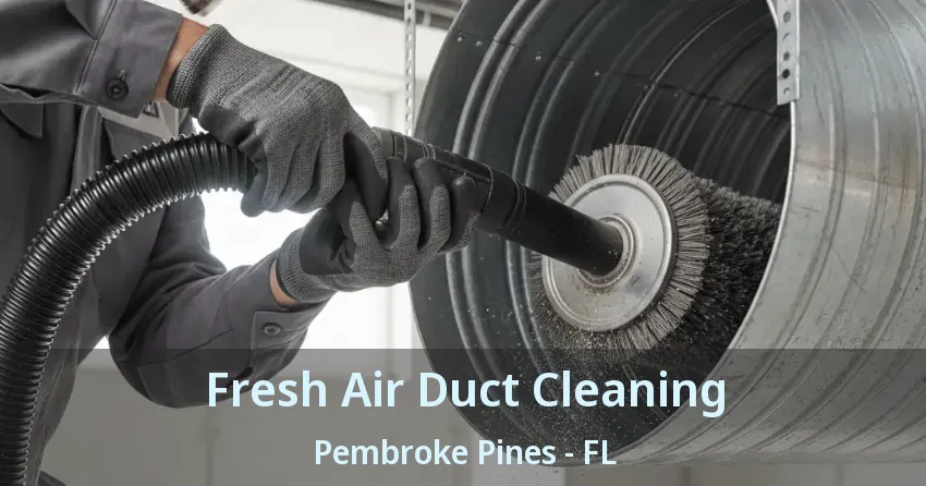 Fresh Air Duct Cleaning Pembroke Pines - FL