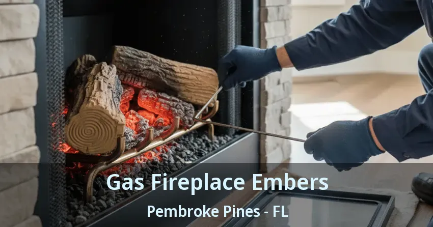 Gas Fireplace Embers Pembroke Pines - FL