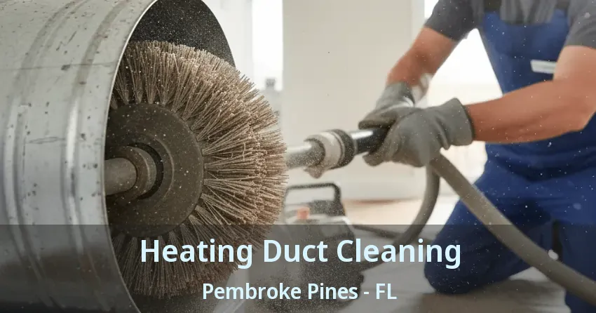 Heating Duct Cleaning Pembroke Pines - FL