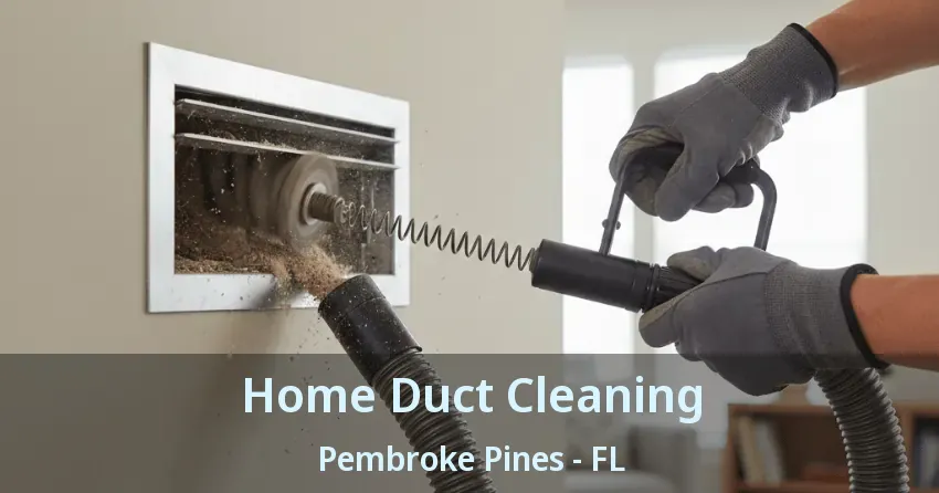 Home Duct Cleaning Pembroke Pines - FL