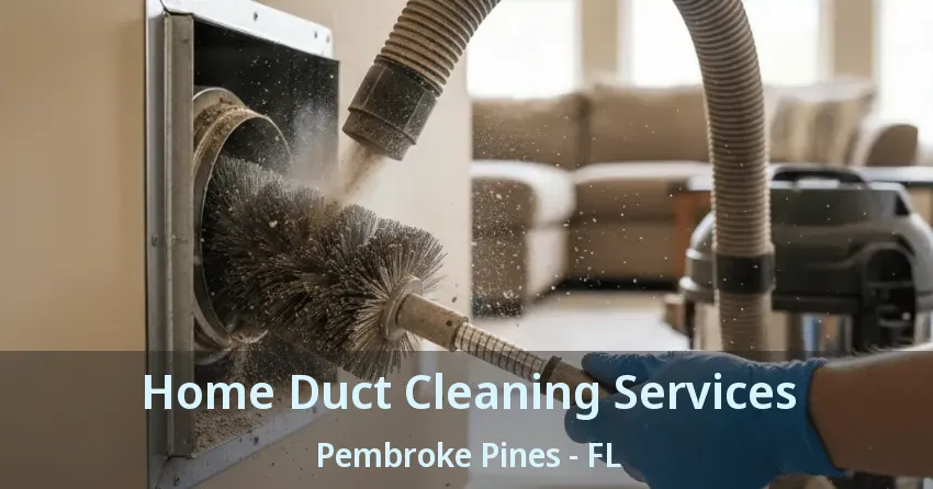 Home Duct Cleaning Services Pembroke Pines - FL