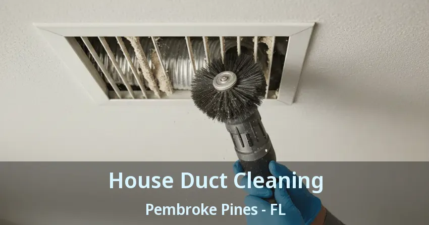 House Duct Cleaning Pembroke Pines - FL