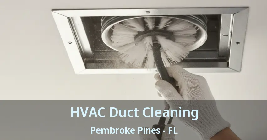 HVAC Duct Cleaning Pembroke Pines - FL