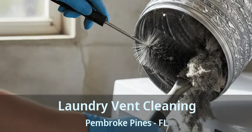 Laundry Vent Cleaning Pembroke Pines - FL