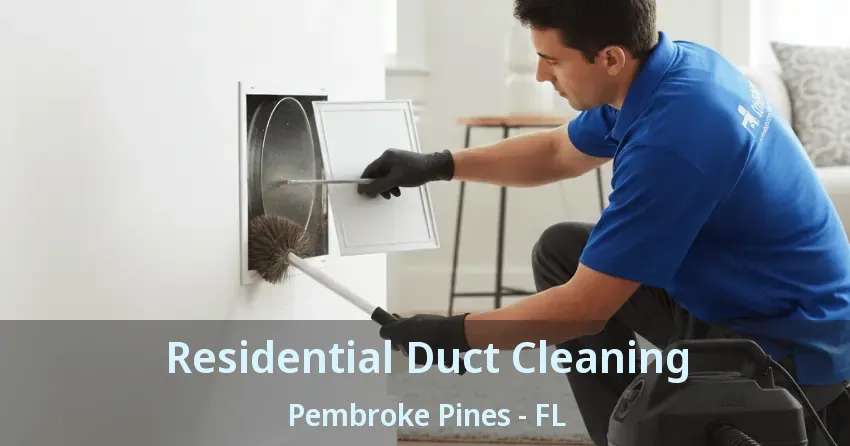 Residential Duct Cleaning Pembroke Pines - FL