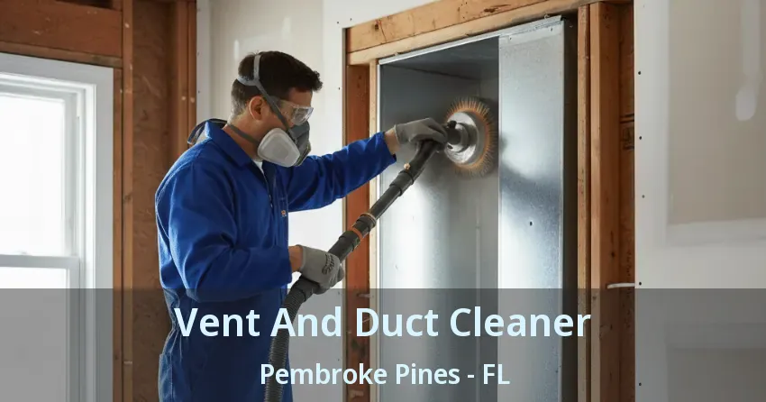 Vent And Duct Cleaner Pembroke Pines - FL