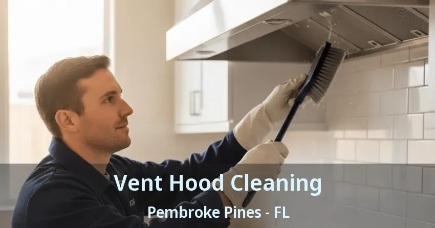 Vent Hood Cleaning Pembroke Pines - FL